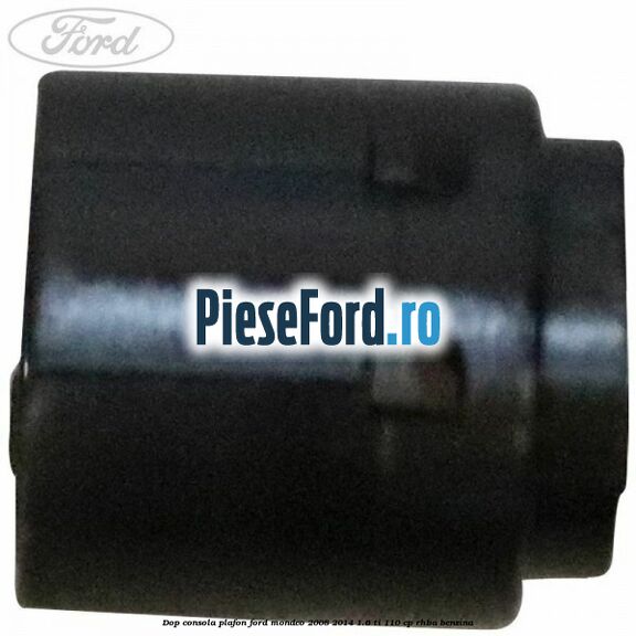 Dop consola plafon Ford Mondeo 2008-2014 1.6 Ti 110 cp RHBA benzina