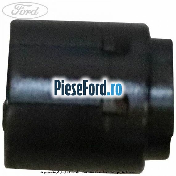 Dop consola plafon Ford Mondeo 2008-2014 2.0 EcoBoost 240 cp TPBA benzina