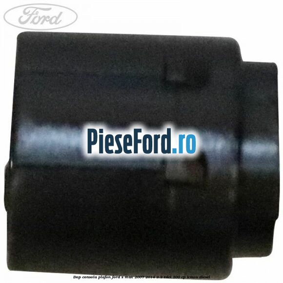 Dop consola plafon Ford S-Max 2007-2014 2.2 TDCi 200 cp KNWA diesel