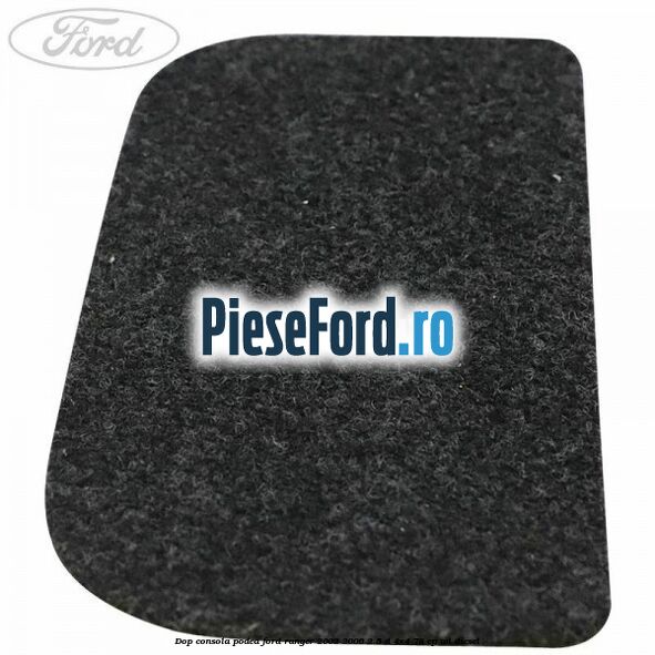 Dop consola podea Ford Ranger 2002-2006 2.5 D 4x4 78 cp WL diesel
