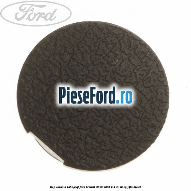 Dop consola tahograf Ford Transit 2000-2006 2.4 DI 75 cp F4FA diesel