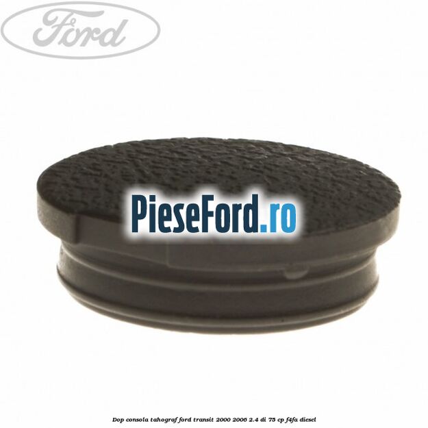 Dop consola tahograf Ford Transit 2000-2006 2.4 DI 75 cp F4FA diesel