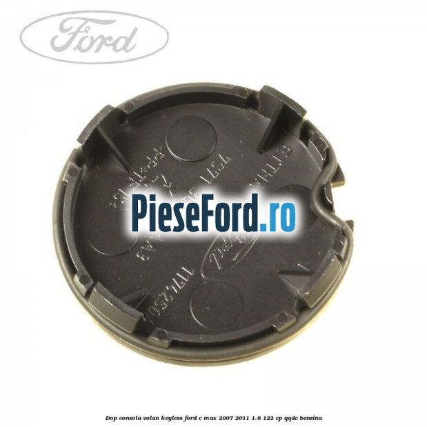 Dop consola volan keyless Ford C-Max 2007-2011 1.8 122 cp QQDC benzina