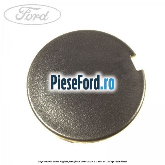 Dop consola volan keyless Ford Focus 2014-2018 2.0 TDCi ST 185 cp T8DA diesel