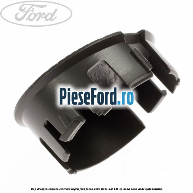 Dop dreapta consola centrala negru Ford Focus 2008-2011 2.0 145 cp AODA, AODB, AODE, SYDA benzina