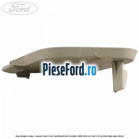 Dop dreapta stalp c culoare linen 5 usi hatchback Ford Mondeo 2008-2014 2.0 TDCi 115 cp KLBA, LPBA, TYBA diesel