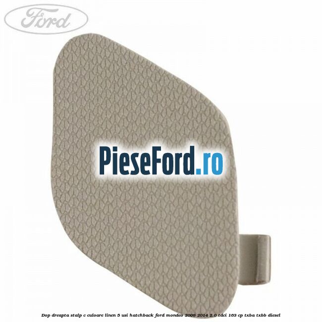 Dop dreapta stalp c culoare linen 5 usi hatchback Ford Mondeo 2008-2014 2.0 TDCi 163 cp TXBA, TXBB diesel