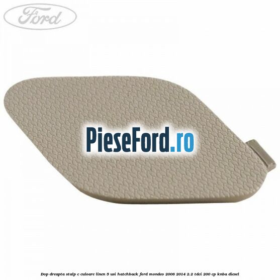 Dop dreapta stalp c culoare linen 5 usi hatchback Ford Mondeo 2008-2014 2.2 TDCi 200 cp KNBA diesel