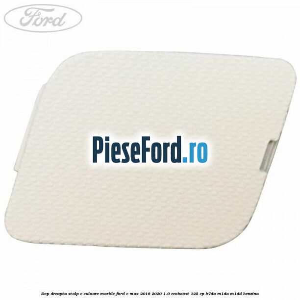 Dop dreapta stalp c culoare marble Ford C-Max 2016-2020 1.0 EcoBoost 125 cp B7DA, M1DA, M1DD benzina