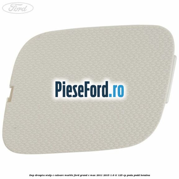 Dop dreapta stalp c culoare marble Ford Grand C-Max 2011-2015 1.6 Ti 125 cp PNDA, PNDD benzina