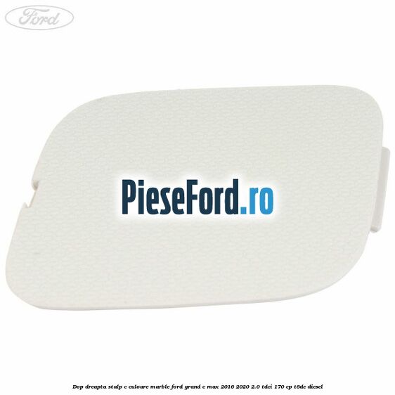 Dop dreapta stalp c culoare marble Ford Grand C-Max 2016-2020 2.0 TDCi 170 cp Dop dreapta stalp c culoare marble Ford Grand C-Max 2016-2020 2.0 TDCi 170 cp T8DE diesel