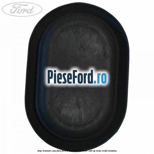 Dop etansare usa fata Ford B-Max 1.0 EcoBoost 125 cp M1JE, M1JH benzina