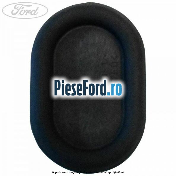 Dop etansare usa fata Ford B-Max 1.6 TDCi 95 cp T3JB diesel