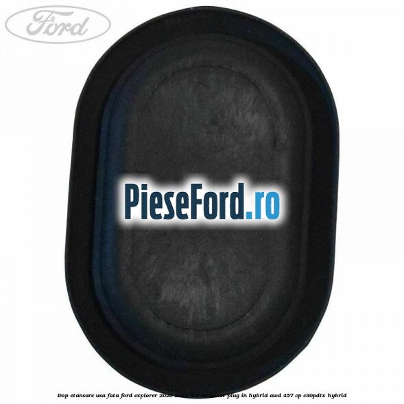 Dop etansare usa fata Ford Explorer 2020-2023 3.0 EcoBoost Plug-in Hybrid AWD 457 cp C30PDTX hybrid