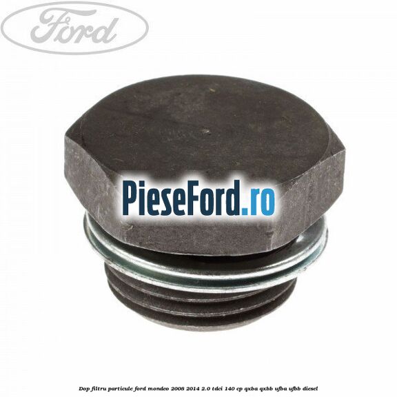 Dop filtru particule Ford Mondeo 2008-2014 2.0 TDCi 140 cp QXBA, QXBB, UFBA, UFBB diesel