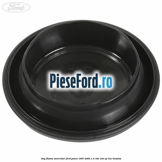 Dop flansa amortizor Ford Puma 1997-2003 1.6 16V 103 cp L1W benzina