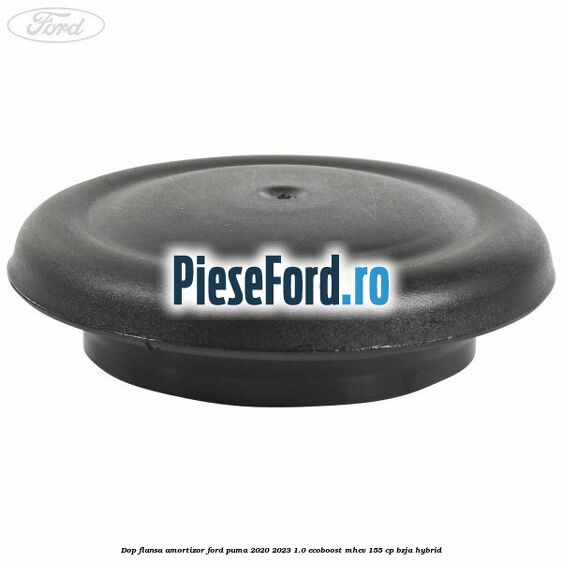 Dop flansa amortizor Ford Puma 2020-2023 1.0 EcoBoost mHEV 155 cp BZJA Hybrid