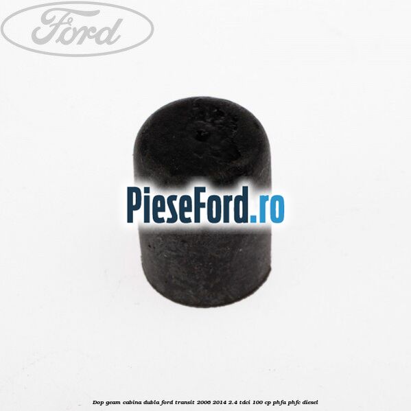 Dop geam cabina dubla Ford Transit 2006-2014 2.4 TDCi 100 cp PHFA, PHFC diesel
