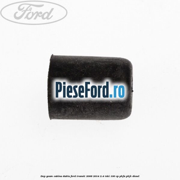 Dop geam cabina dubla Ford Transit 2006-2014 2.4 TDCi 100 cp PHFA, PHFC diesel