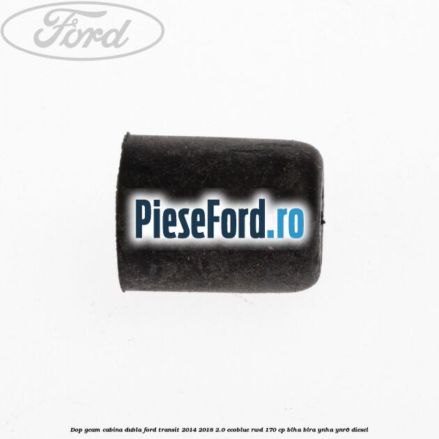 Dop geam cabina dubla Ford Transit 2014-2018 2.0 EcoBlue RWD 170 cp BLHA, BLRA, YNHA, YNR6 diesel