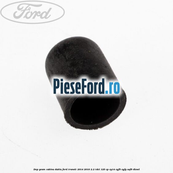 Dop geam cabina dubla Ford Transit 2014-2018 2.2 TDCi 125 cp CY14, CYF5, CYFG, USF6 diesel