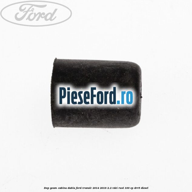 Dop geam cabina dubla Ford Transit 2014-2018 2.2 TDCi RWD 100 cp Dop geam cabina dubla Ford Transit 2014-2018 2.2 TDCi RWD 100 cp DRR5 diesel