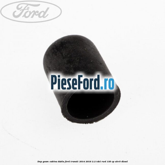 Dop geam cabina dubla Ford Transit 2014-2018 2.2 TDCi RWD 135 cp UHR5 diesel