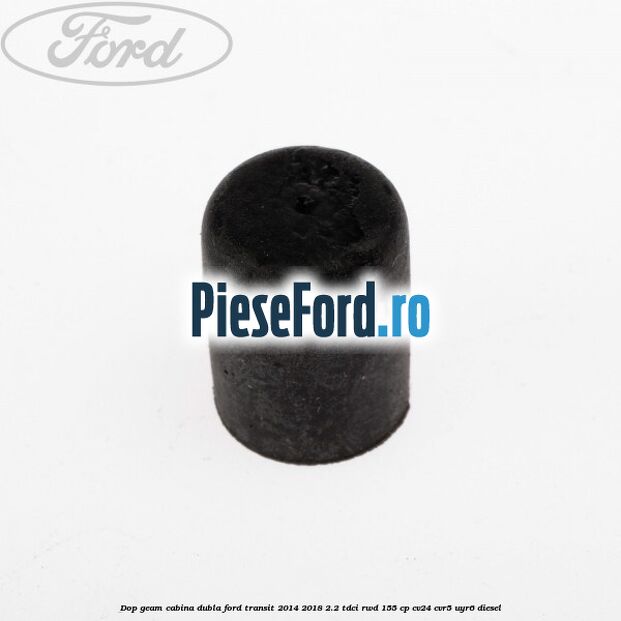 Dop geam cabina dubla Ford Transit 2014-2018 2.2 TDCi RWD 155 cp Dop geam cabina dubla Ford Transit 2014-2018 2.2 TDCi RWD 155 cp CV24, CVR5, UYR6 diesel