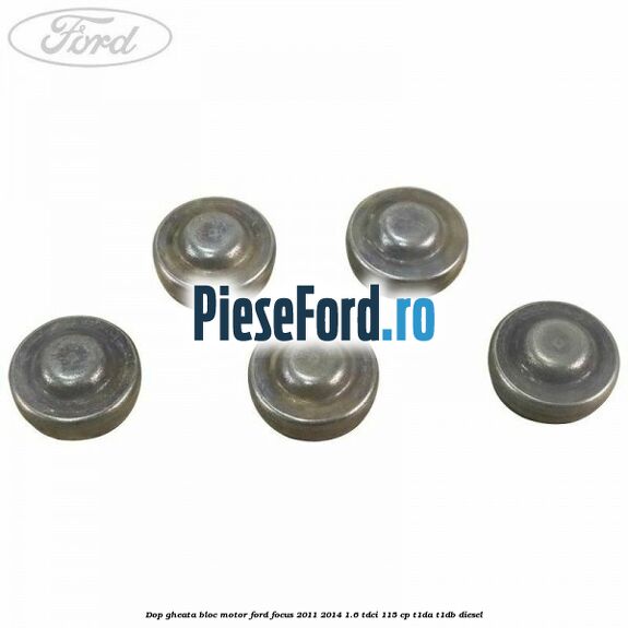 Dop gheata bloc motor Ford Focus 2011-2014 1.6 TDCi 115 cp T1DA, T1DB diesel