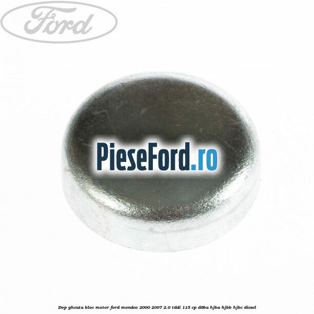 Dop gheata bloc motor Ford Mondeo 2000-2007 2.0 TDDI 115 cp D6BA, HJBA, HJBB, HJBC diesel