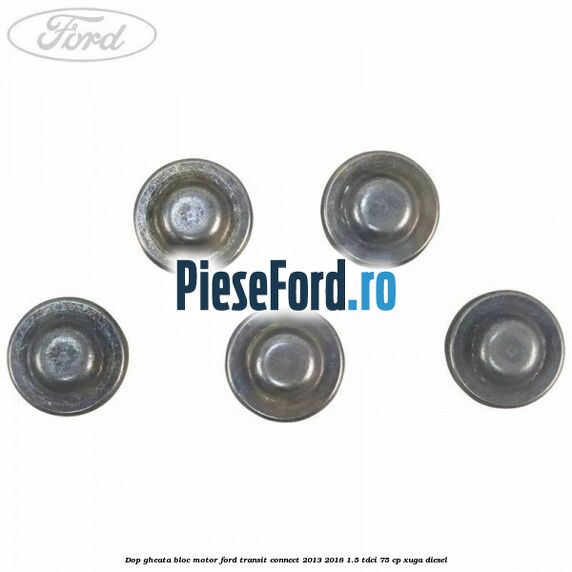 Dop gheata bloc motor Ford Transit Connect 2013-2018 1.5 TDCi 75 cp XUGA diesel