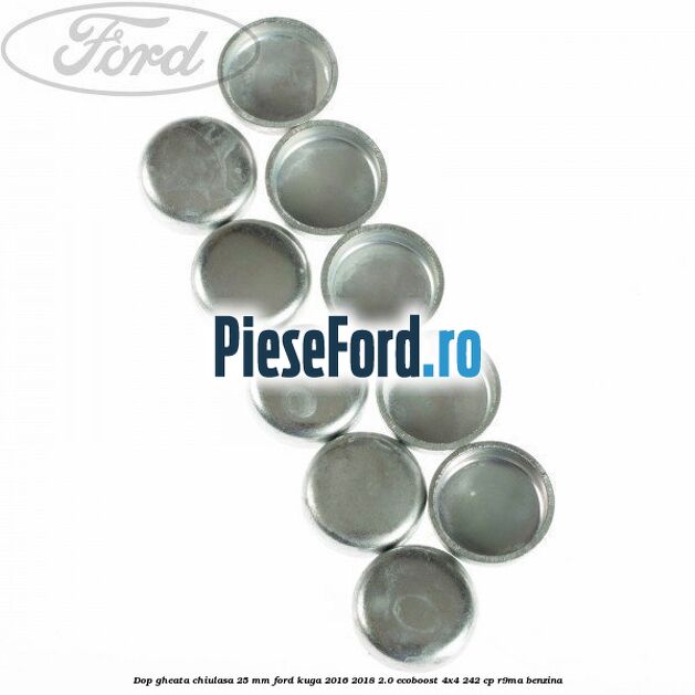 Dop gheata chiulasa 25 mm Ford Kuga 2016-2018 2.0 EcoBoost 4x4 242 cp R9MA benzina
