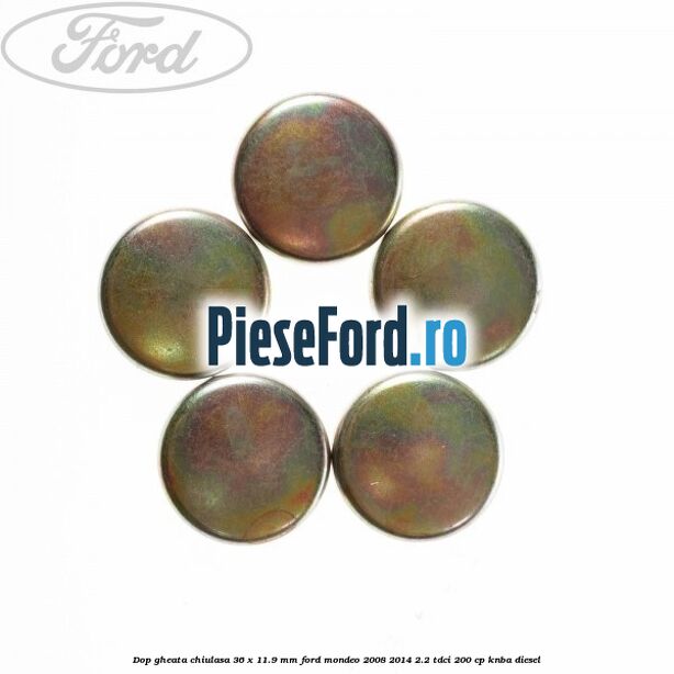 Dop gheata chiulasa 36 x 11.9 mm Ford Mondeo 2008-2014 2.2 TDCi 200 cp Dop gheata chiulasa 36 x 11.9 mm Ford Mondeo 2008-2014 2.2 TDCi 200 cp KNBA diesel