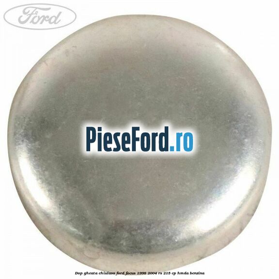 Dop gheata chiulasa Ford Focus 1998-2004 RS 215 cp HMDA benzina