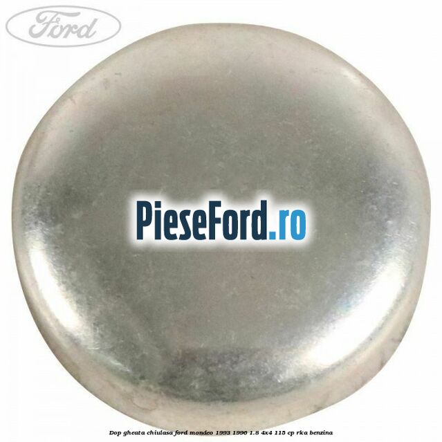 Dop gheata chiulasa Ford Mondeo 1993-1996 1.8 4x4 115 cp RKA benzina