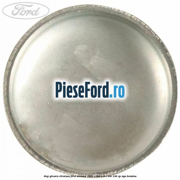 Dop gheata chiulasa Ford Mondeo 1993-1996 2.0 i 16V 136 cp NGA benzina