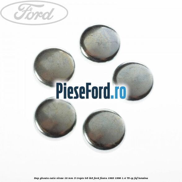 Dop gheata cutie viteze 18 mm 5 trepte B5/IB5 Ford Fiesta 1989-1996 1.4 75 cp FUF benzina