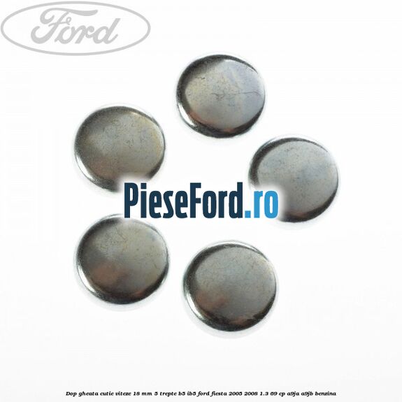 Dop gheata cutie viteze 18 mm 5 trepte B5/IB5 Ford Fiesta 2005-2008 1.3 69 cp A9JA, A9JB benzina