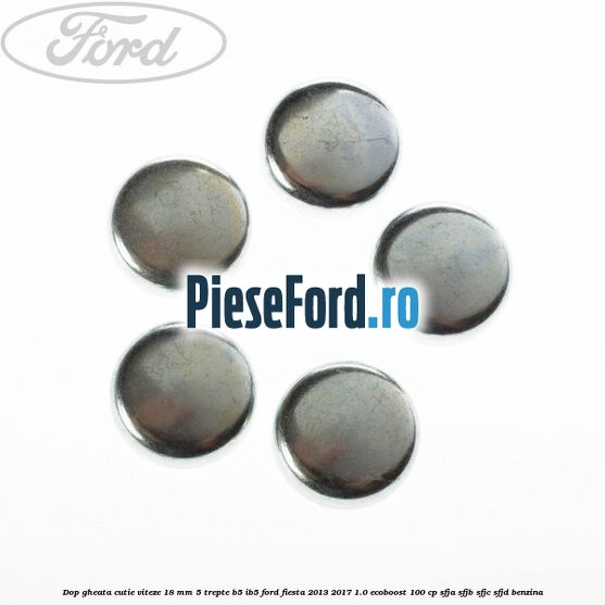 Dop gheata cutie viteze 18 mm 5 trepte B5/IB5 Ford Fiesta 2013-2017 1.0 EcoBoost 100 cp Dop gheata cutie viteze 18 mm 5 trepte B5/IB5 Ford Fiesta 2013-2017 1.0 EcoBoost 100 cp SFJA, SFJB, SFJC, SFJD benzina