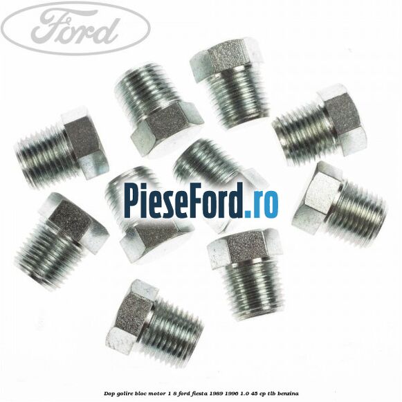 Dop golire bloc motor 1/8 Ford Fiesta 1989-1996 1.0 45 cp TLB benzina