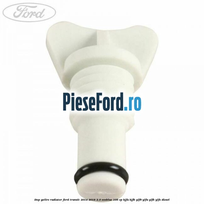 Dop golire radiator Ford Transit 2014-2018 2.0 EcoBlue 105 cp Dop golire radiator Ford Transit 2014-2018 2.0 EcoBlue 105 cp BJFA, BJFB, YLF6, YLFA, YLFB, YLFS diesel