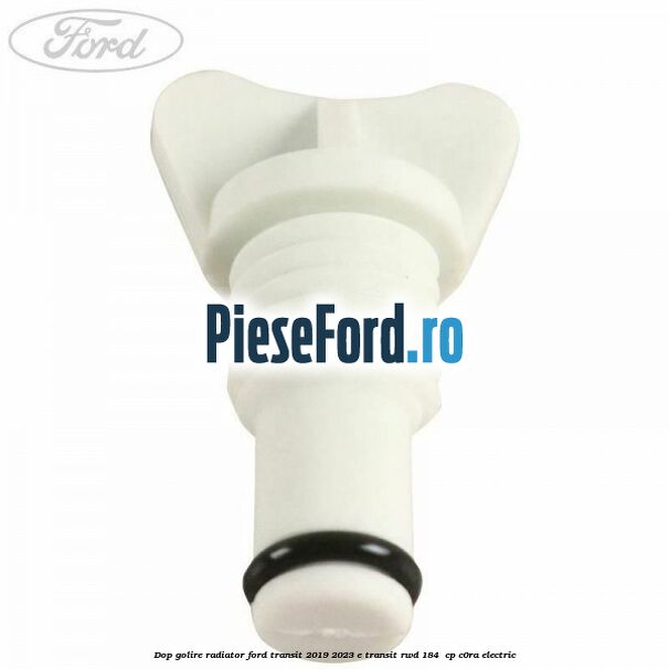Dop golire radiator Ford Transit 2019-2023 E-TRANSIT RWD 184 cp Dop golire radiator Ford Transit 2019-2023 E-TRANSIT RWD 184 cp C0RA electric