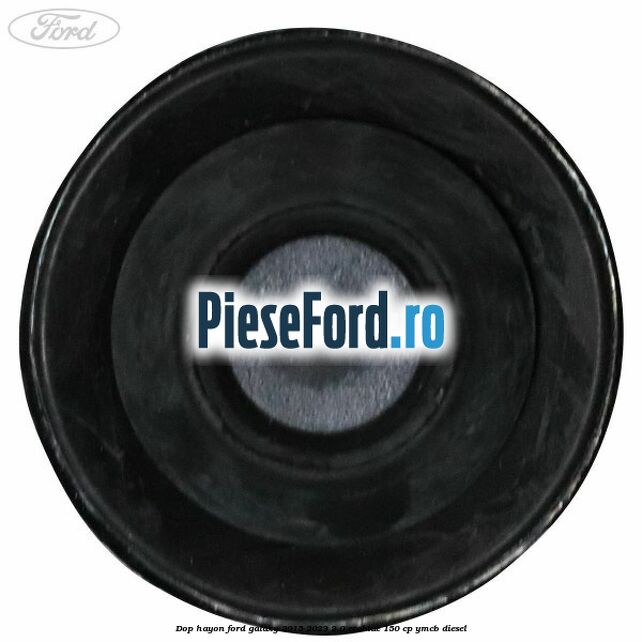Dop hayon Ford Galaxy 2015-2023 2.0 EcoBlue 150 cp Dop hayon Ford Galaxy 2015-2023 2.0 EcoBlue 150 cp YMCB diesel