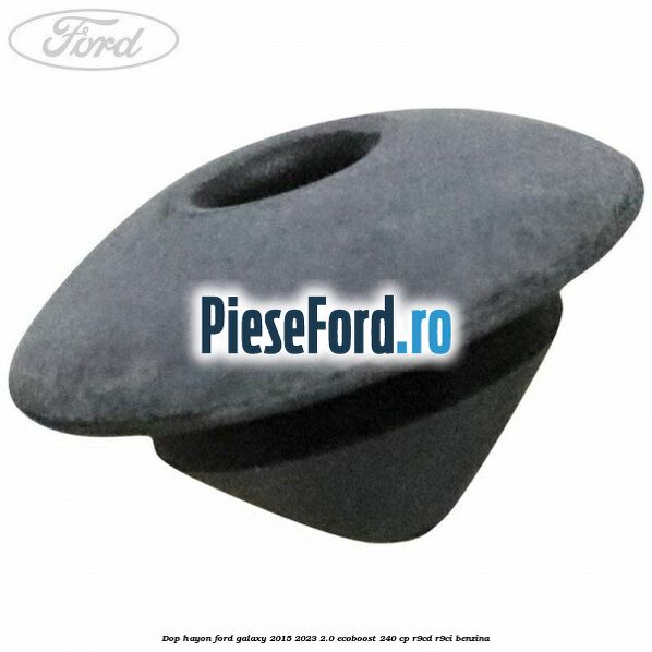 Dop hayon Ford Galaxy 2015-2023 2.0 EcoBoost 240 cp R9CD, R9CI benzina