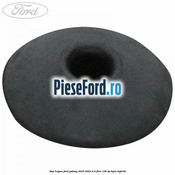 Dop hayon Ford Galaxy 2015-2023 2.5 FHEV 190 cp Dop hayon Ford Galaxy 2015-2023 2.5 FHEV 190 cp BGCA hybrid