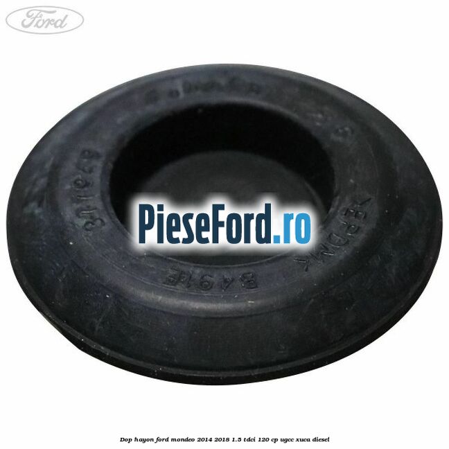 Dop hayon Ford Mondeo 2014-2018 1.5 TDCi 120 cp UGCC, XUCA diesel