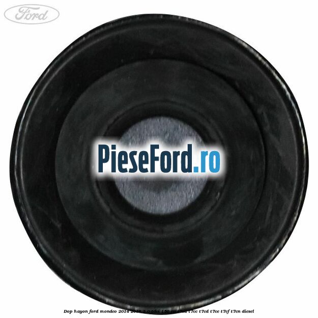Dop hayon Ford Mondeo 2014-2018 2.0 TDCi 150 cp T7CA, T7CC, T7CD, T7CE, T7CF, T7CN diesel
