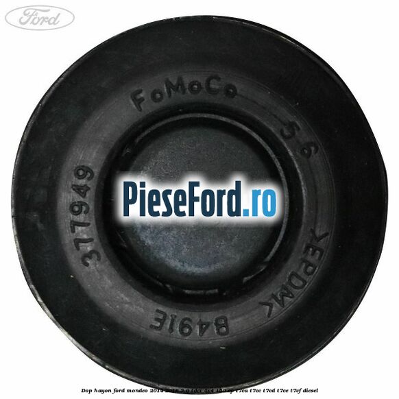 Dop hayon Ford Mondeo 2014-2018 2.0 TDCi 4x4 150 cp T7CA, T7CC, T7CD, T7CE, T7CF diesel
