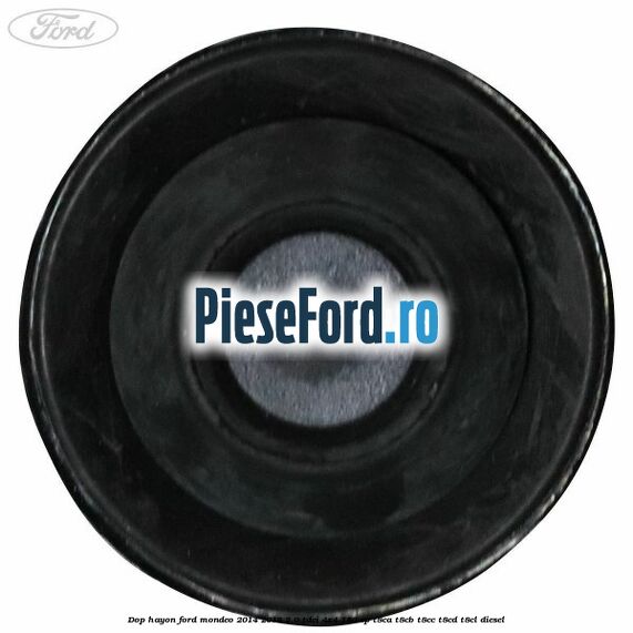 Dop hayon Ford Mondeo 2014-2018 2.0 TDCi 4x4 180 cp T8CA, T8CB, T8CC, T8CD, T8CL diesel