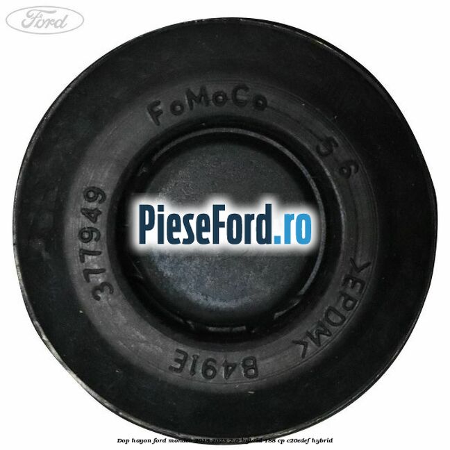 Dop hayon Ford Mondeo 2019-2023 2.0 Hybrid 188 cp Dop hayon Ford Mondeo 2019-2023 2.0 Hybrid 188 cp C20EDEF hybrid